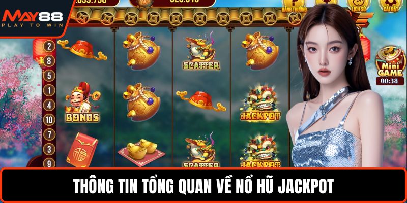 Thông tin tổng quan về nổ hũ jackpot